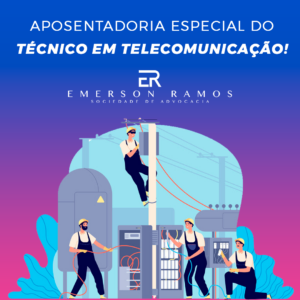 Read more about the article Aposentadoria especial do técnico em telecomunicação!