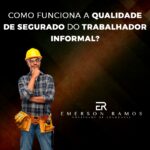 Read more about the article Qualidade de segurado do trabalhador informal!