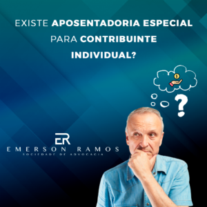 Read more about the article Aposentadoria especial para contribuinte individual!