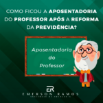 Read more about the article Aposentadoria do Professor após a reforma da previdência