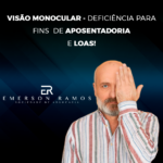 Read more about the article Visão monocular para fins de aposentadoria e BPC/LOAS!