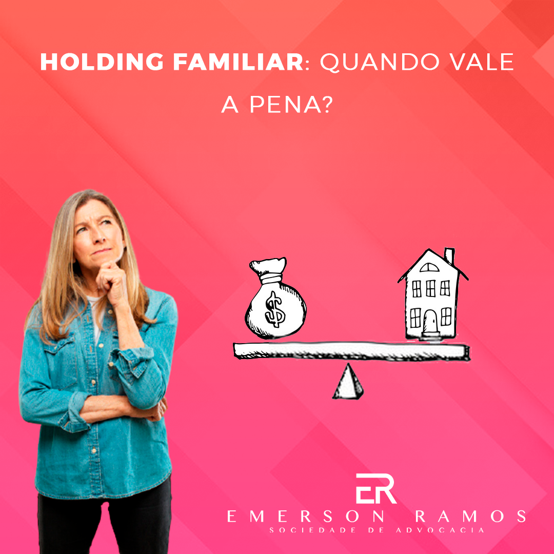 Holding Familiar Quando Vale A Pena SAER Sociedade De Advocacia EMERSON RAMOS